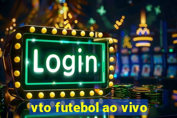 vto futebol ao vivo